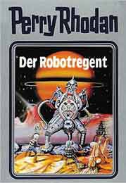 Perry Rhodan Silberband 006 - Der Robotregent